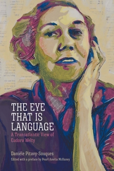 Paperback The Eye That Is Language: A Transatlantic View of Eudora Welty Book