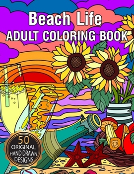 Paperback Beach Life ADULT COLORING BOOK: Beach Life Adult Coloring Book Featuring Fun and Relaxing Beach Vacation Scenes, Peaceful Landscapes and Beautiful Sum Book