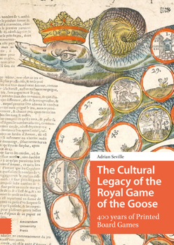 Hardcover The Cultural Legacy of the Royal Game of the Goose: 400 Years of Printed Board Games Book