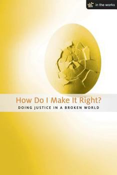 Paperback How Do I Make It Right?: Doing Justice in a Broken World Book