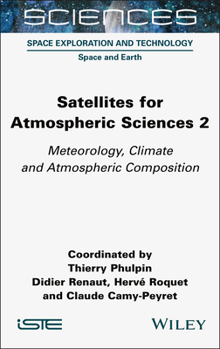 Hardcover Satellites for Atmospheric Sciences 2: Meteorology, Climate and Atmospheric Composition Book