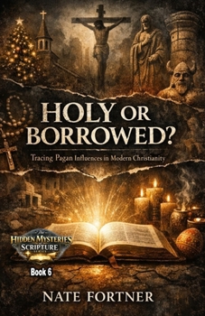 Paperback Holy or Borrowed?: Tracing Pagan Influences in Modern Christianity Book