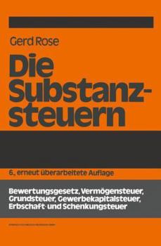 Paperback Die Substanzsteuern: Bewertungsgesetz, Vermögensteuer, Grundsteuer, Gewerbekapitalsteuer, Erbschaft-Und Schenkungsteuer [German] Book