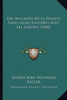 Paperback Des Maladies De La France Dans Leurs Rapports Avec Les Saisons (1840) [French] Book