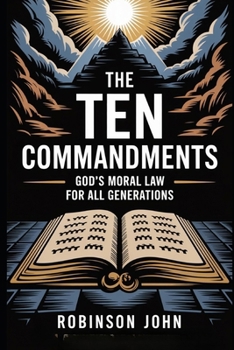 Paperback The Ten Commandments: God's Moral Law for All Generations Book