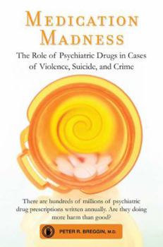 Paperback Medication Madness: The Role of Psychiatric Drugs in Cases of Violence, Suicide, and Crime Book