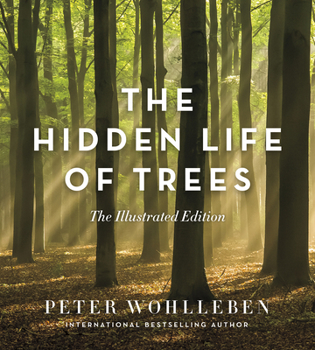 Hardcover The Hidden Life of Trees: The Illustrated Edition Book