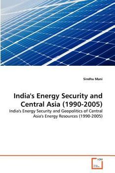 Paperback India's Energy Security and Central Asia (1990-2005) Book