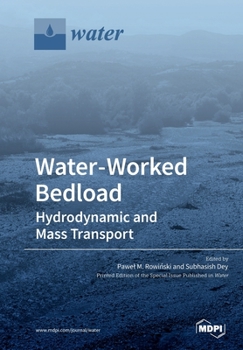 Paperback Water-Worked Bedload: Hydrodynamic and Mass Transport Book
