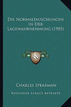 Paperback Die Normaltauschungen In Der Lagewahrnehmung (1905) [German] Book