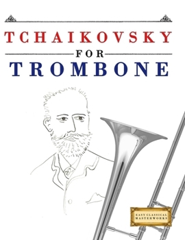 Paperback Tchaikovsky for Trombone: 10 Easy Themes for Trombone Beginner Book