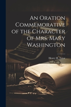 An Oration Commemorative of the Character of Mrs. Mary Washington