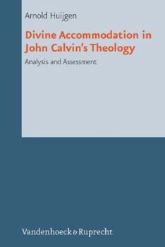 Hardcover Divine Accommodation in John Calvin's Theology: Analysis and Assessment Book