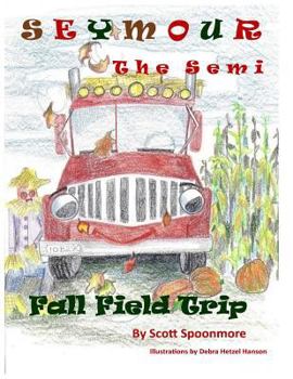 Paperback Seymour the Semi: Fall Field Trip Book