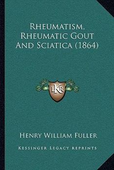 Rheumatism, Rheumatic Gout And Sciatica