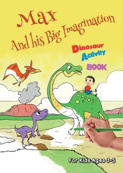 Paperback Max And his Big Imagination - Dinosaur Activity Book