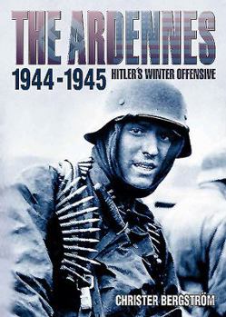 Hardcover The Ardennes, 1944-1945: Hitler's Winter Offensive Book