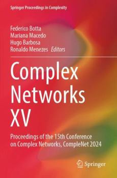 Paperback Complex Networks XV: Proceedings of the 15th Conference on Complex Networks, CompleNet 2024 (Springer Proceedings in Complexity) Book