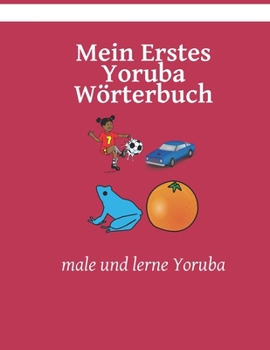 Paperback Mein Erstes Yoruba Wörterbuch: male und lerne [German] Book