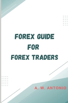 FOREX GUIDE FOR FOREX TRADERS
