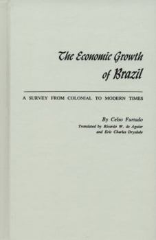 Hardcover The Economic Growth of Brazil: A Survey from Colonial to Modern Times Book