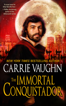The Immortal Conquistador - Book #15 of the Kitty Norville