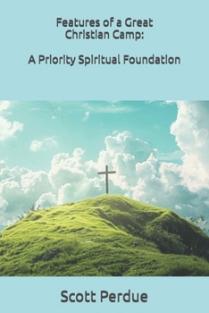 Features of a Great Christian Camp: A Priority Spiritual Foundation