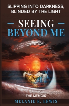 Slipping into Darkness, Blinded by the Light: Seeing Beyond Me