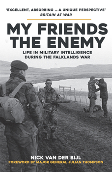 Paperback My Friends, the Enemy: Life in Military Intelligence During the Falklands War Book