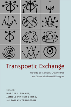 Paperback Transpoetic Exchange: Haroldo de Campos, Octavio Paz, and Other Multiversal Dialogues Book