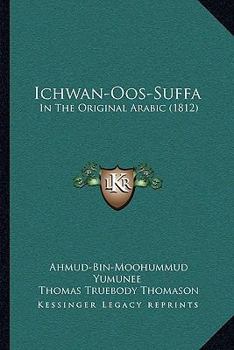 Paperback Ichwan-Oos-Suffa: In The Original Arabic (1812) Book