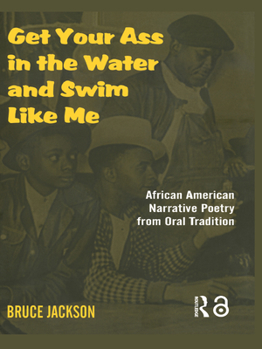 Get Your Ass in the Water & Swim Like Me: African-American Narrative Poetry from the Oral Tradition