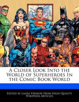 A Closer Look into the World of Superheroes in the Comic Book World