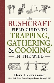 Paperback The Bushcraft Field Guide to Trapping, Gathering, and Cooking in the Wild Book