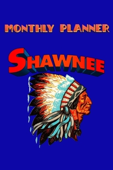 Monthly Planner Shawnee Tribe Retro: 120 Page Monthly Planner Art Deco -  Celebrate Native American Indian Pride.