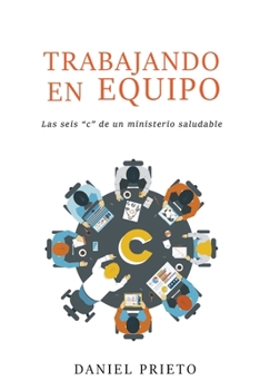 Paperback Trabajando en equipo: Las seis 'c' de un ministerio saludable [Spanish] Book