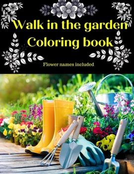 Paperback Walk in the garden: Coloring Book: Flower names included Book