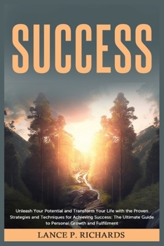 Paperback Success: Unleash Your Potential and Transform Your Life with the Proven Strategies and Techniques for Achieving Success: The Ul Book