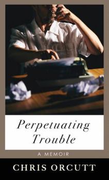 Paperback Perpetuating Trouble Book
