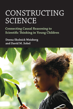 Paperback Constructing Science: Connecting Causal Reasoning to Scientific Thinking in Young Children Book