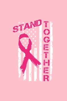STAND TOGETHER: Dot Grid Journal - Stand Together America Cool Breast Cancer Awareness Gift - Pink Dotted Diary, Planner, Gratitude, Writing, Travel, Goal, Bullet Notebook