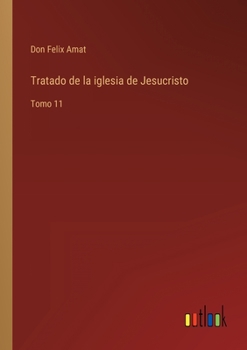 Paperback Tratado de la iglesia de Jesucristo: Tomo 11 [Spanish] Book