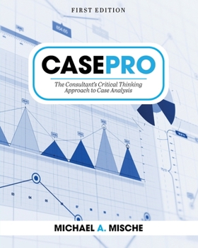 Paperback CasePro: The Consultant's Critical Thinking Approach to Case Analysis Book