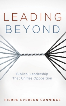 Paperback Leading Beyond: Biblical Leadership That Unifies Opposition Book