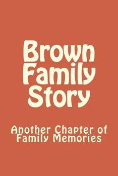 Brown Family Story: Another Chapter of Family Memories