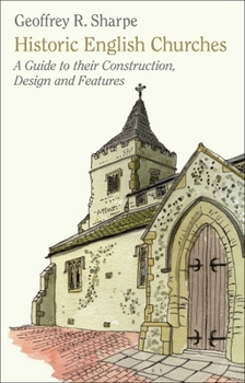 Paperback Historic English Churches: A Guide to Their Construction, Design and Features Book