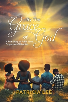 Paperback By The Grace of God: A True Story of Faith, Love, prayers, and Miracles Book