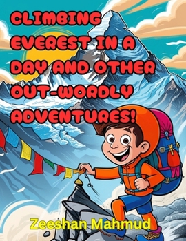 Paperback Climbing Everest in a day and other out-wordly adventures! Book