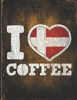 I Heart Coffee: Denmark Flag I Love Danish Coffee Tasting, Dring & Taste  Undated Planner Daily Weekly Monthly Calendar Organizer Journal