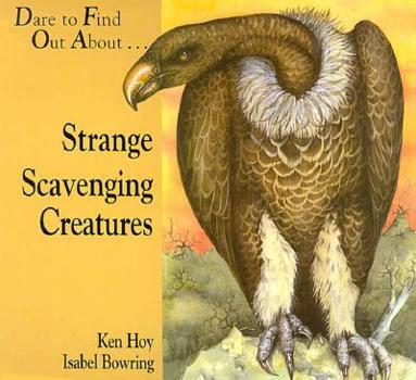 Hardcover Strange Scavenging Creatures Dare to Find Out About... Book